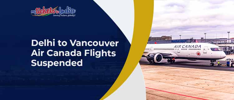 Air Canada Delhi to Vancouver flights Suspended