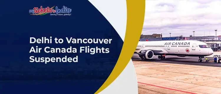 Air Canada Delhi to Vancouver flights Suspended